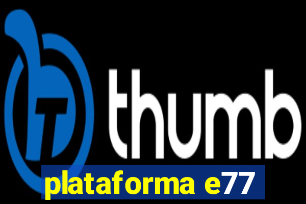 plataforma e77